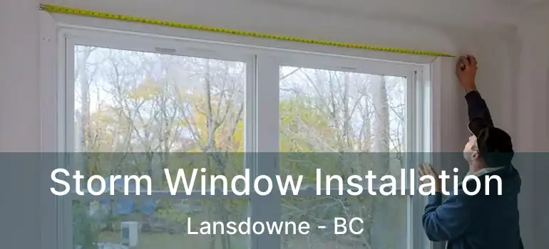 Storm Window Installation Lansdowne - BC