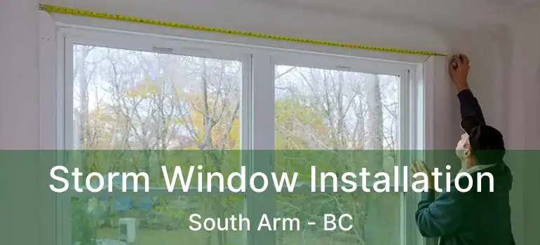  Storm Window Installation South Arm - BC