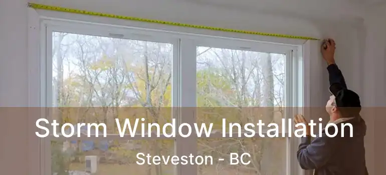  Storm Window Installation Steveston - BC