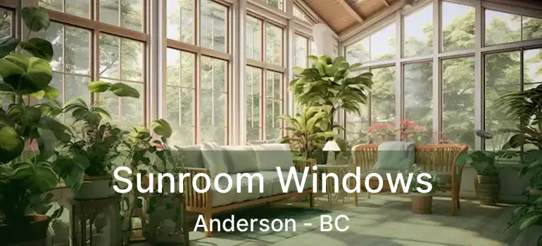  Sunroom Windows Anderson - BC