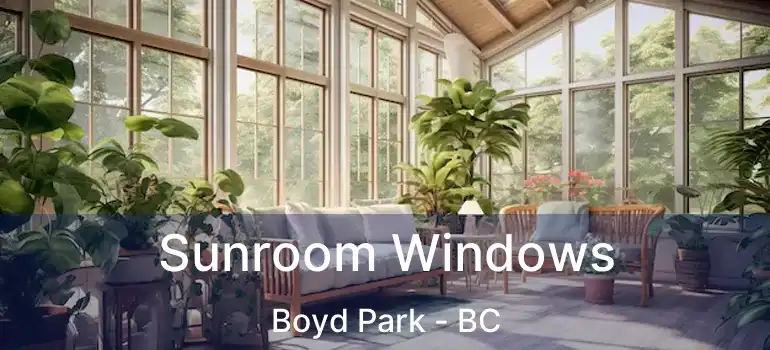  Sunroom Windows Boyd Park - BC