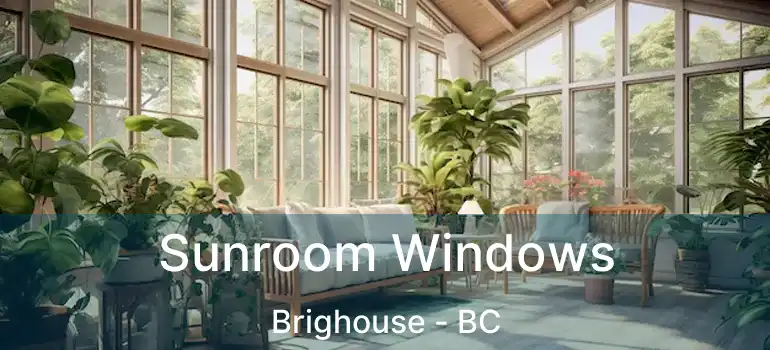  Sunroom Windows Brighouse - BC