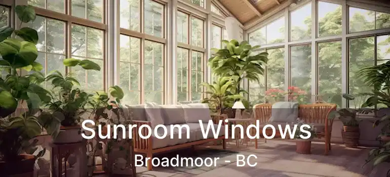  Sunroom Windows Broadmoor - BC