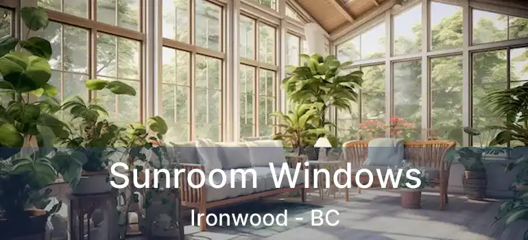  Sunroom Windows Ironwood - BC