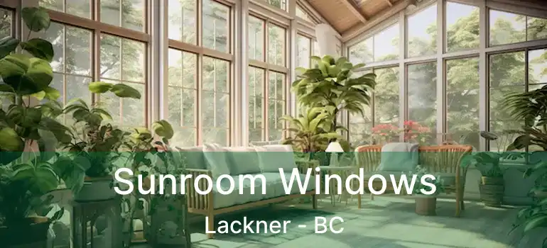  Sunroom Windows Lackner - BC