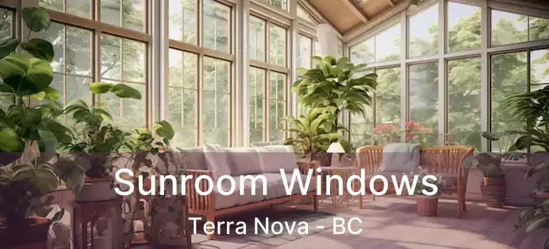  Sunroom Windows Terra Nova - BC