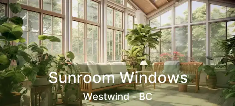  Sunroom Windows Westwind - BC