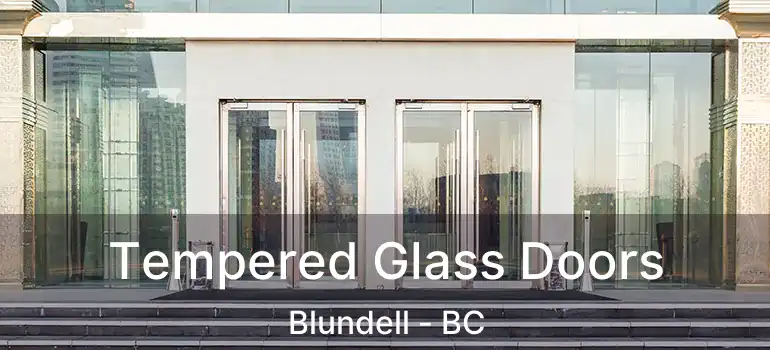  Tempered Glass Doors Blundell - BC