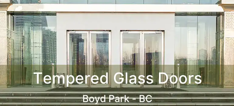  Tempered Glass Doors Boyd Park - BC
