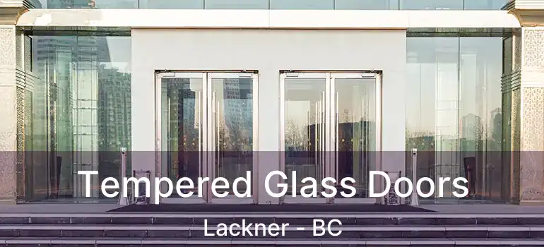  Tempered Glass Doors Lackner - BC
