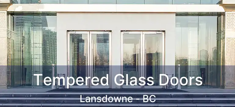  Tempered Glass Doors Lansdowne - BC