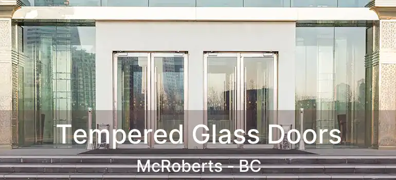  Tempered Glass Doors McRoberts - BC