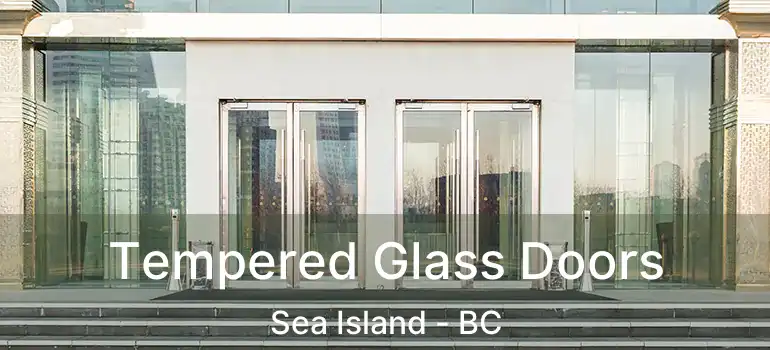  Tempered Glass Doors Sea Island - BC