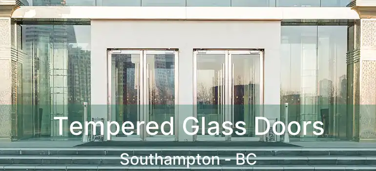  Tempered Glass Doors Southampton - BC