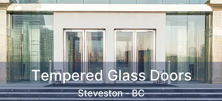  Tempered Glass Doors Steveston - BC