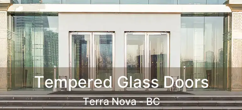  Tempered Glass Doors Terra Nova - BC