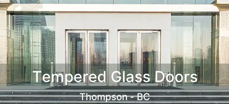  Tempered Glass Doors Thompson - BC