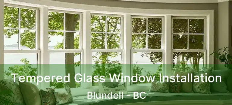  Tempered Glass Window Installation Blundell - BC