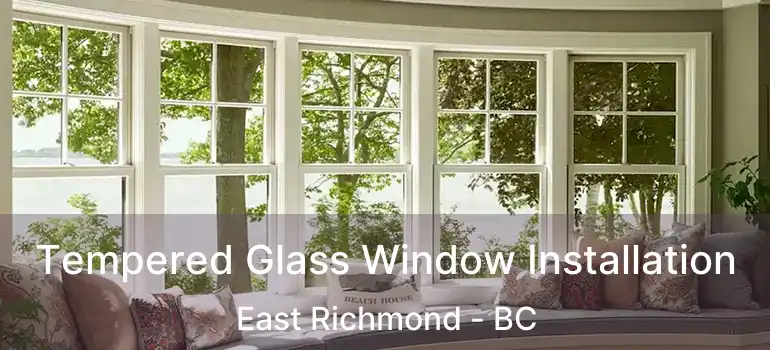  Tempered Glass Window Installation East Richmond - BC