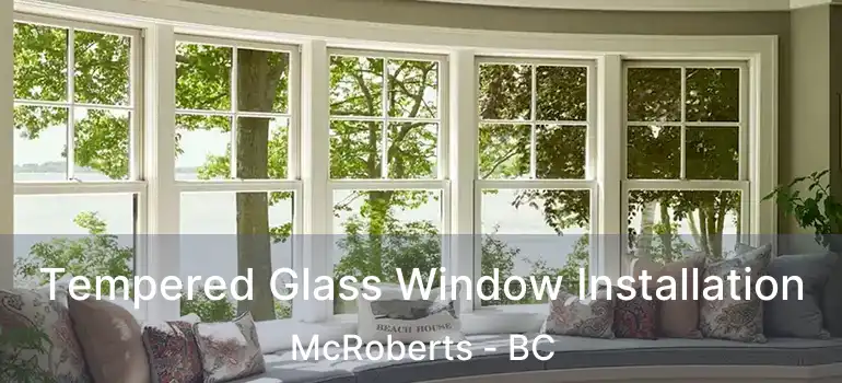  Tempered Glass Window Installation McRoberts - BC