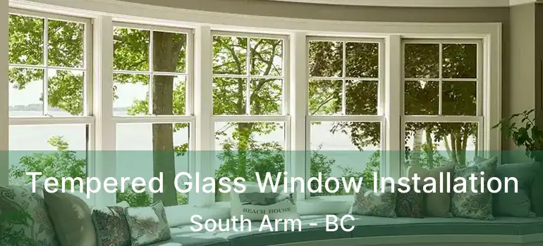  Tempered Glass Window Installation South Arm - BC