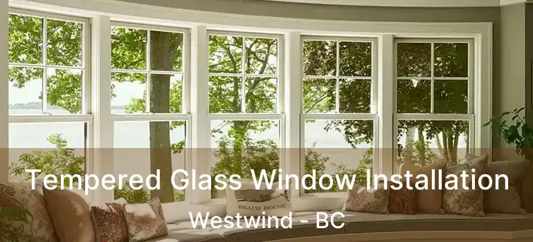  Tempered Glass Window Installation Westwind - BC