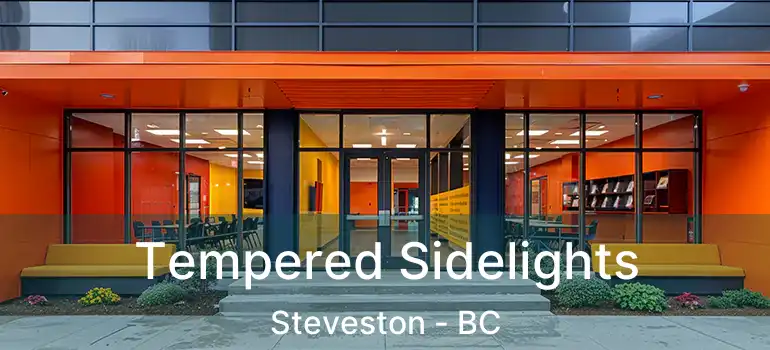  Tempered Sidelights Steveston - BC