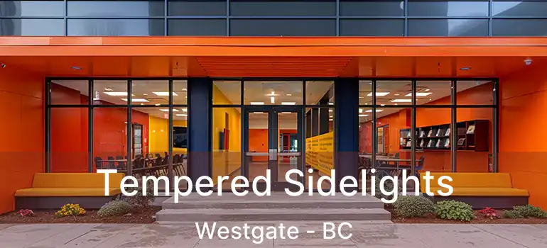  Tempered Sidelights Westgate - BC