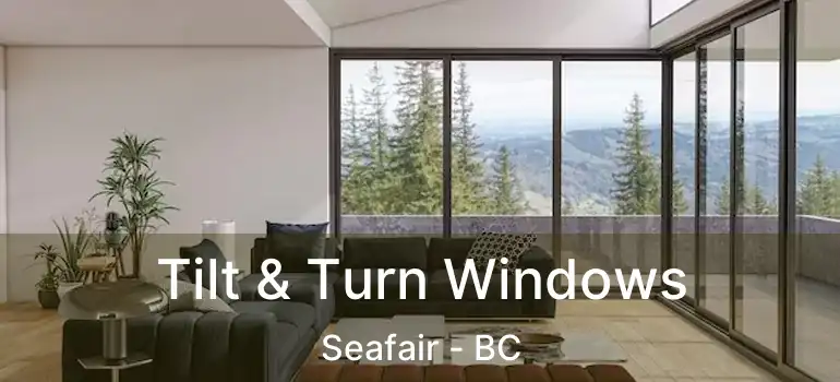  Tilt & Turn Windows Seafair - BC