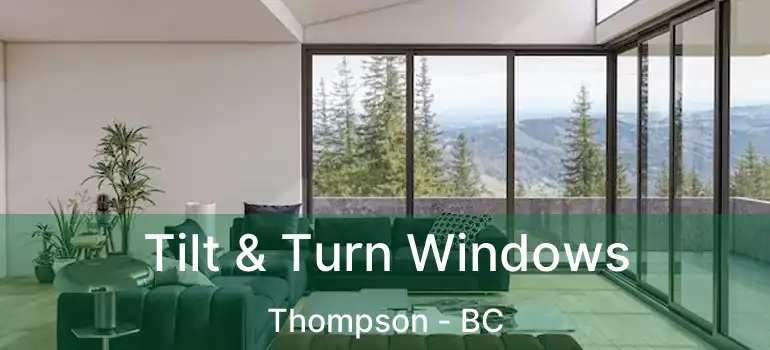  Tilt & Turn Windows Thompson - BC