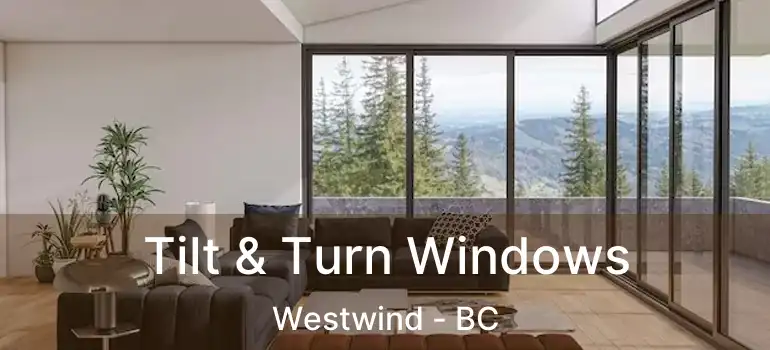  Tilt & Turn Windows Westwind - BC