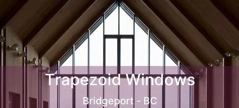  Trapezoid Windows Bridgeport - BC