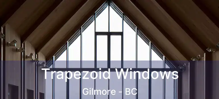  Trapezoid Windows Gilmore - BC