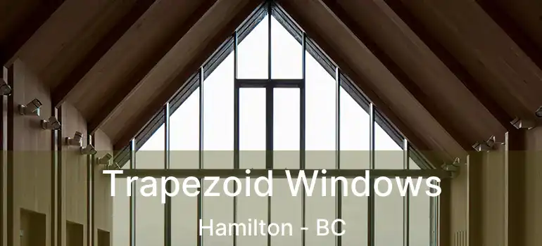  Trapezoid Windows Hamilton - BC