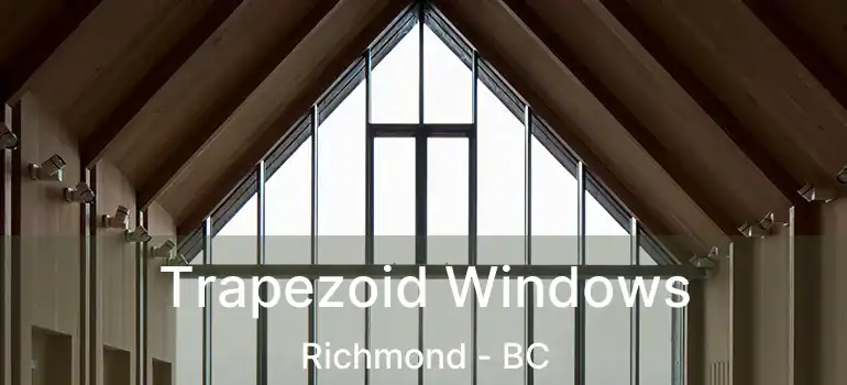 Trapezoid Windows Richmond - BC