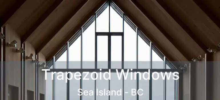  Trapezoid Windows Sea Island - BC