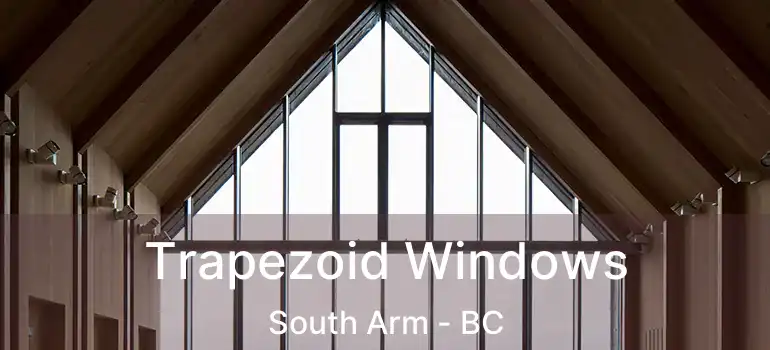  Trapezoid Windows South Arm - BC