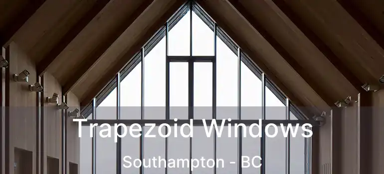  Trapezoid Windows Southampton - BC