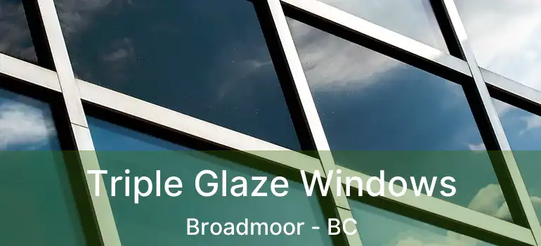  Triple Glaze Windows Broadmoor - BC