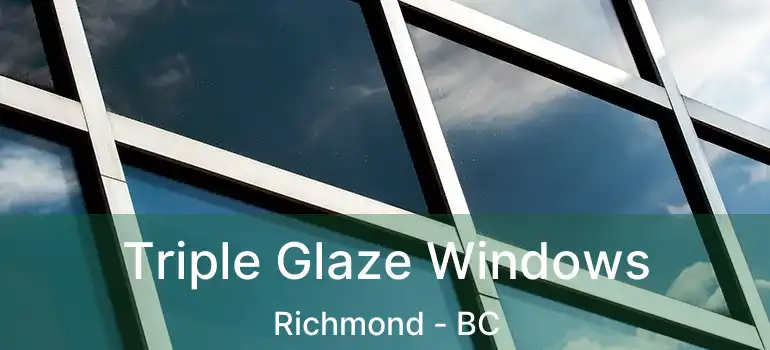  Triple Glaze Windows Richmond - BC