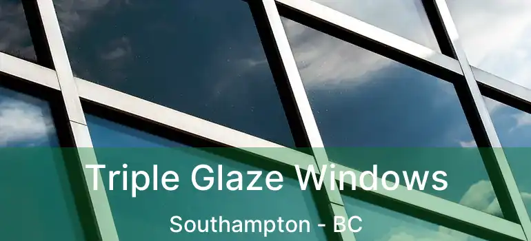  Triple Glaze Windows Southampton - BC