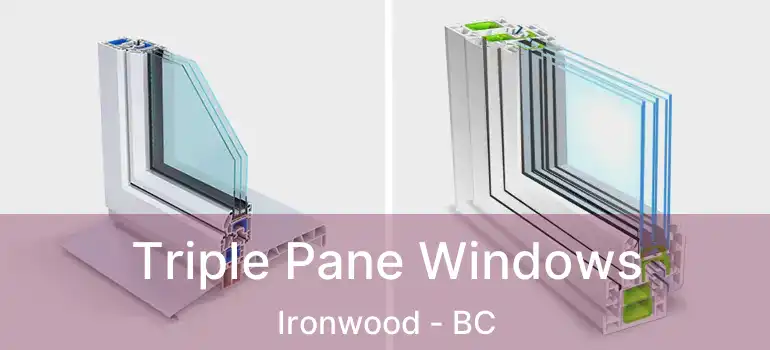  Triple Pane Windows Ironwood - BC