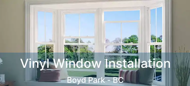  Vinyl Window Installation Boyd Park - BC