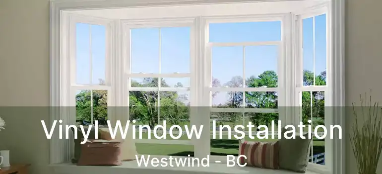  Vinyl Window Installation Westwind - BC