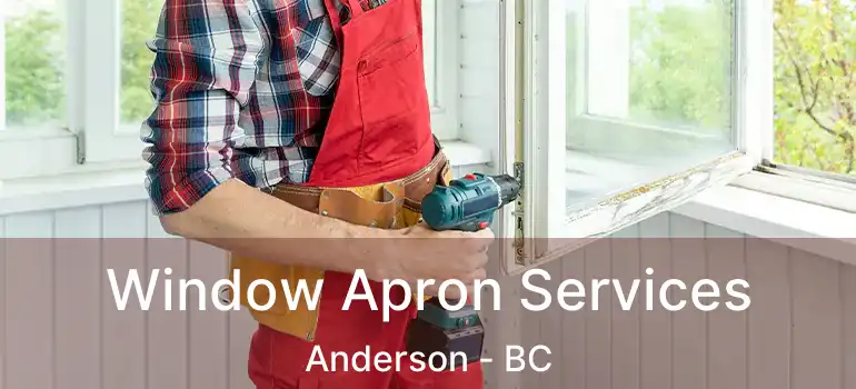  Window Apron Services Anderson - BC