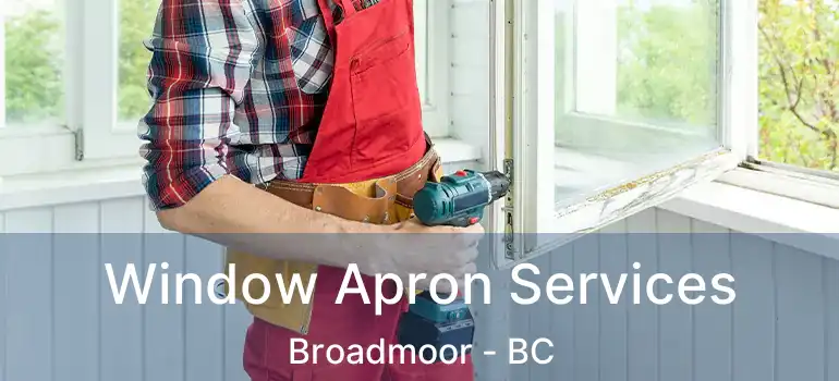  Window Apron Services Broadmoor - BC