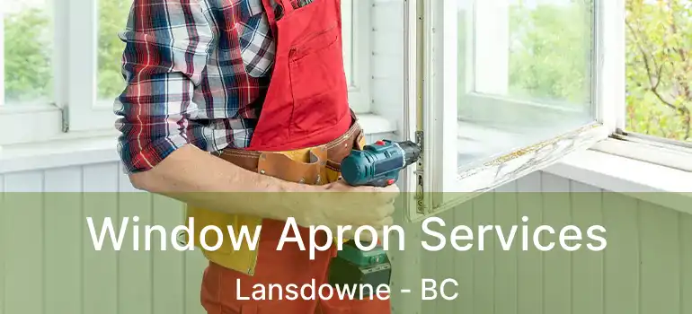  Window Apron Services Lansdowne - BC