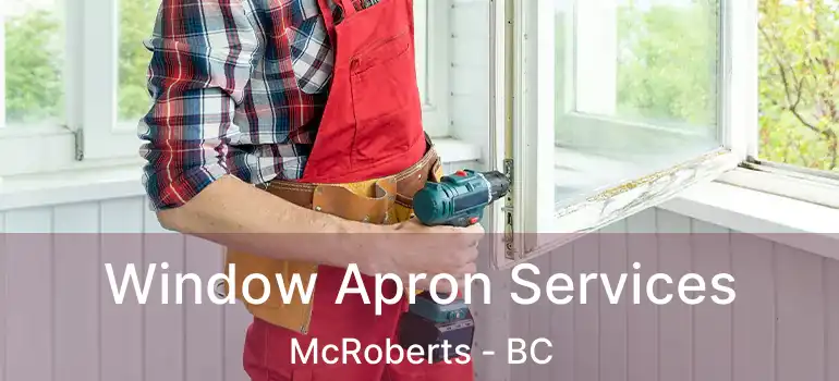 Window Apron Services McRoberts - BC