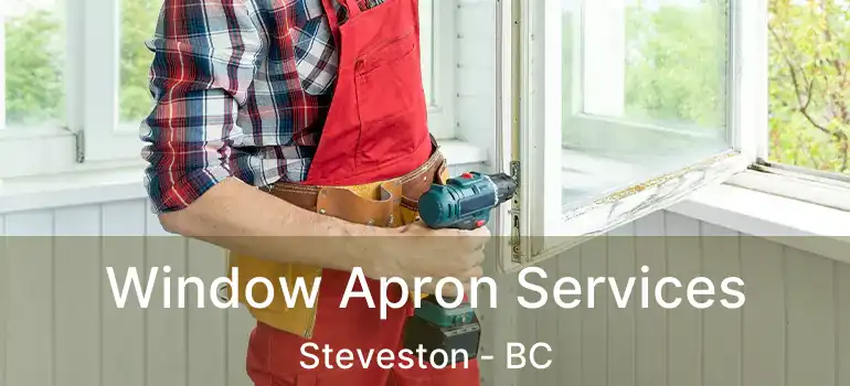  Window Apron Services Steveston - BC