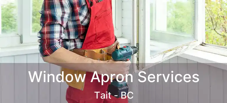  Window Apron Services Tait - BC